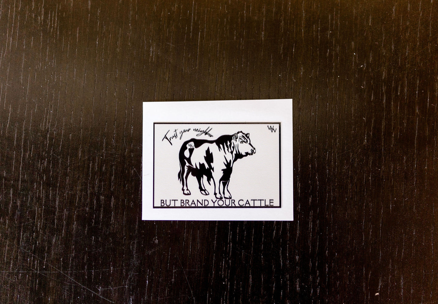 Trust Your Neighbor But Brand Your Cattle Sticker